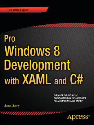 Pro Windows 8.1 Development with Xaml and C# - Liberty, Jesse, and Galloway, Jon, and Japikse, Philip