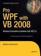 Pro WPF with VB 2008: Windows Presentation Foundation with .Net 3.5 - MacDonald, Matthew