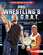 Pro Wrestling's G.O.A.T.: Hulk Hogan, Dwayne the Rock Johnson, and More