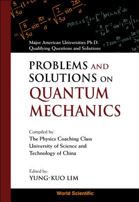 Prob & Soln on Quantum Mechanics - Lim, Yung-Kuo (Editor), and Wang, Ke-Lin (Editor)