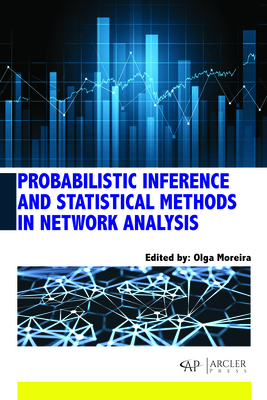 Probabilistic Inference and Statistical Methods in Network Analysis - Moreira, Olga (Editor)