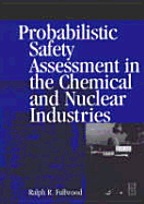Probabilistic Safety Assessment in the Chemical and Nuclear Industries