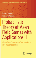 Probabilistic Theory of Mean Field Games with Applications II: Mean Field Games with Common Noise and Master Equations