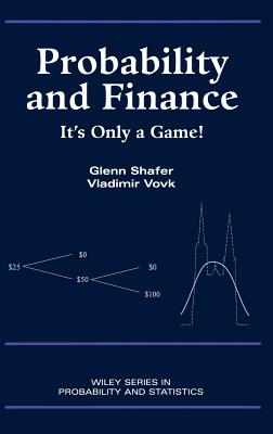 Probability and Finance: It's Only a Game! - Shafer, Glenn, and Vovk, Vladimir