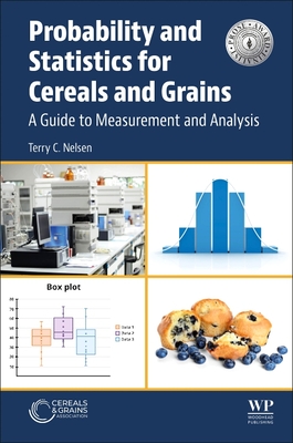 Probability and Statistics for Cereals and Grains: A Guide to Measurement and Analysis - C Nelsen, Terry