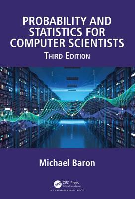 Probability and Statistics for Computer Scientists - Baron, Michael