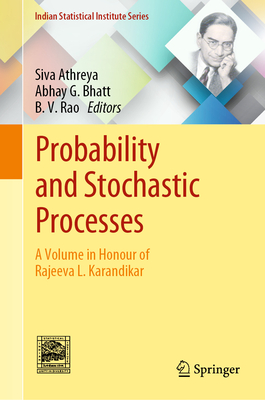 Probability and Stochastic Processes: A Volume in Honour of Rajeeva L. Karandikar - Athreya, Siva (Editor), and Bhatt, Abhay G. (Editor), and Rao, B. V. (Editor)