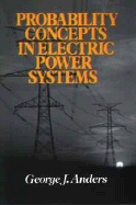 Probability Concepts in Electric Power Systems - Anders, George J, Dr.