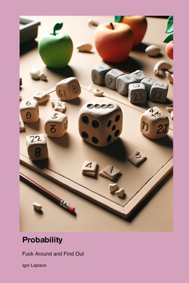 Probability: Fuck Around and Find Out - Laplace, Igor
