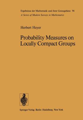 Probability Measures on Locally Compact Groups - Heyer, H