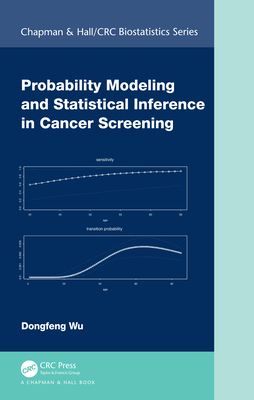 Probability Modeling and Statistical Inference in Cancer Screening - Wu, Dongfeng