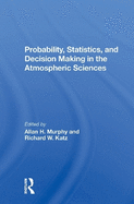 Probability, Statistics, and Decision Making in the Atmospheric Sciences