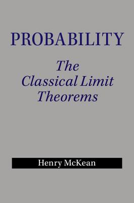 Probability: The Classical Limit Theorems - McKean, Henry