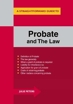 Probate and the Law: A Straightforward Guide - Peters, Julie