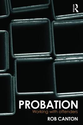 Probation: Working With Offenders - Canton, Rob