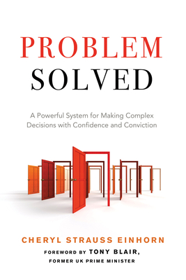 Probelm Solved: A Powerful System for Making Complex Decisions with Confidence and Conviction - Einhorn, Cheryl Strauss, and Blair, Tony (Foreword by)