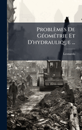 Problmes De G(c)om(c)trie Et D'hydraulique ...