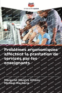 Probl?mes ergonomiques affectant la prestation de services par les enseignants