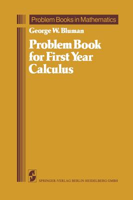 Problem Book for First Year Calculus - Bluman, George W