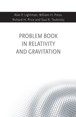 Problem Book in Relativity and Gravitation - Lightman, Alan P, and Press, William H, and Price, Richard H