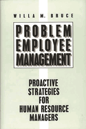 Problem Employee Management: Proactive Strategies for Human Resource Managers
