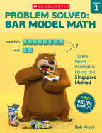 Problem Solved: Bar Model Math: Grade 1: Tackle Word Problems Using the Singapore Method