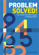 Problem Solved!: The Great Breakthroughs in Mathematics