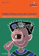 Problem Solving Across the Curriculum, 9-11 Year Olds: Problem-solving Skills and Strategies for Years 5-6