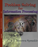 Problem Solving for Information Processing - Sprankle, Maureen