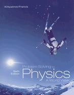 Problem Solving for Physics: A World View - Kirkpatrick, Larry D, and Francis, Gregory E