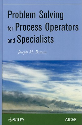 Problem Solving for Process Operators and Specialists - Bonem, Joseph M