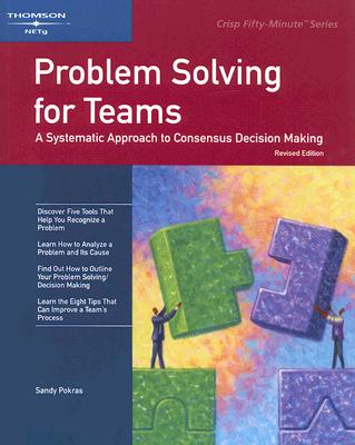 Problem Solving for Teams: A Systematic Approach to Consensus Decision Making - Pokras, Sandy