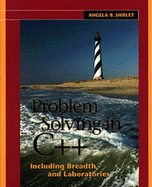 Problem Solving in C++ Including Breadth and Laboratories - Shiflet, Angela B