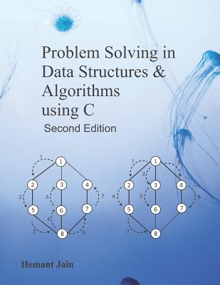 Problem Solving in Data Structures & Algorithms Using C - Jain, Hemant