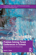 Problem-Solving Parent Conferences in Schools: Ecological-Behavioral Perspectives