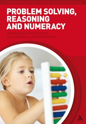 Problem Solving, Reasoning and Numeracy - Beckley, Pat, and Compton, Ashley, and Johnston, Jane (Editor)