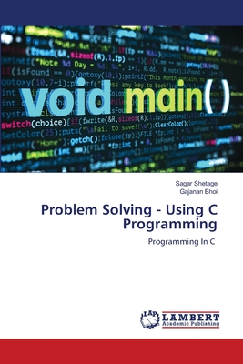 Problem Solving - Using C Programming - Shetage, Sagar, and Bhoi, Gajanan