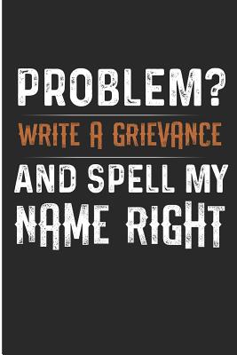 Problem? Write a Grievance and Spell My Name Right: Funny Co Worker Blank Lined Note Book - Pitman, Jen V