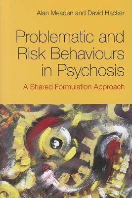 Problematic and Risk Behaviours in Psychosis: A Shared Formulation Approach - Jaschke, H. A.
