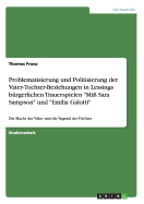 Problematisierung und Politisierung der Vater-Tochter-Beziehungen in Lessings brgerlichen Trauerspielen "Mi Sara Sampson" und "Emilia Galotti": Die Macht der Vter und die Tugend der Tchter