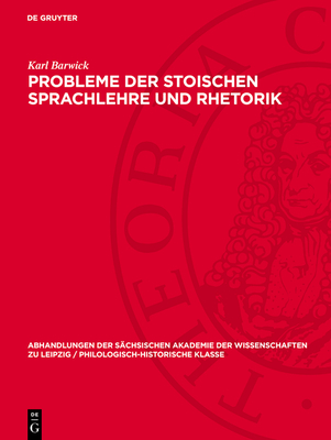 Probleme Der Stoischen Sprachlehre Und Rhetorik - Barwick, Karl