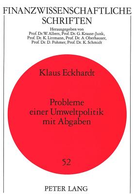 Probleme Einer Umweltpolitik Mit Abgaben - Littmann, Christa (Editor), and Eckhardt, Klaus