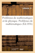 Problemes de Mathematiques Et de Physique. Problemes de Mathematiques