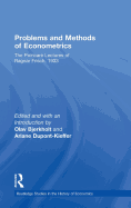 Problems and Methods of Econometrics: The Poincare Lectures of Ragnar Frisch 1933