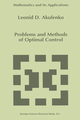 Problems and Methods of Optimal Control - Akulenko, L D