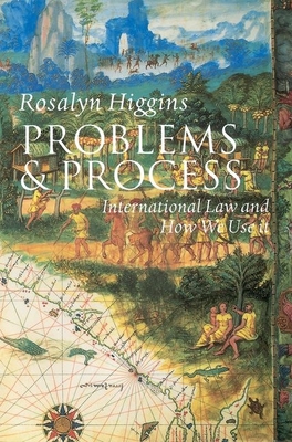 Problems and Process: International Law and How We Use It - Higgins, Rosalyn