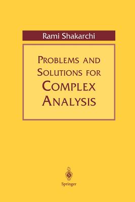 Problems and Solutions for Complex Analysis - Shakarchi, Rami