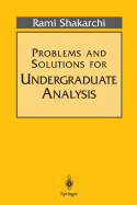 Problems and Solutions for Undergraduate Analysis