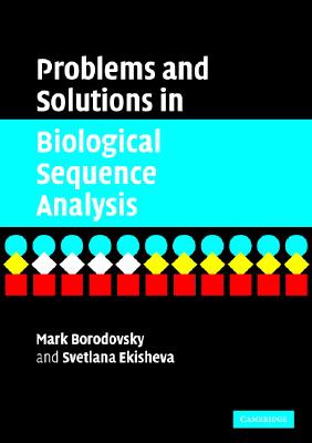 Problems and Solutions in Biological Sequence Analysis - Borodovsky, Mark, and Ekisheva, Svetlana