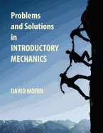 Problems and Solutions in Introductory Mechanics - Morin, David J